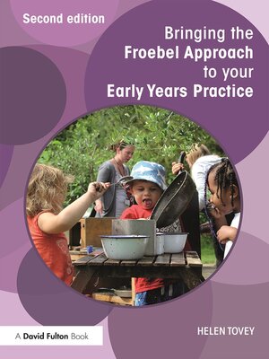 cover image of Bringing the Froebel Approach to your Early Years Practice